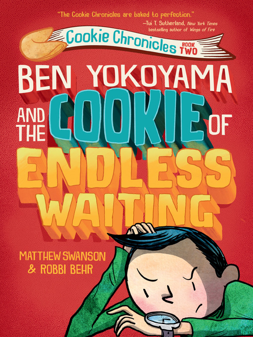 Title details for Ben Yokoyama and the Cookie of Endless Waiting by Matthew Swanson - Wait list